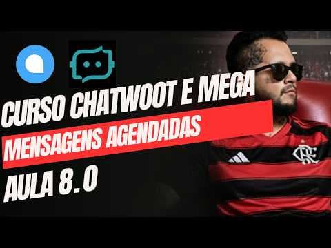 Aula 8 Chatwoot e Mega para Atendentes: Configurando e disparando mensagens agendadas (Exclusivo)