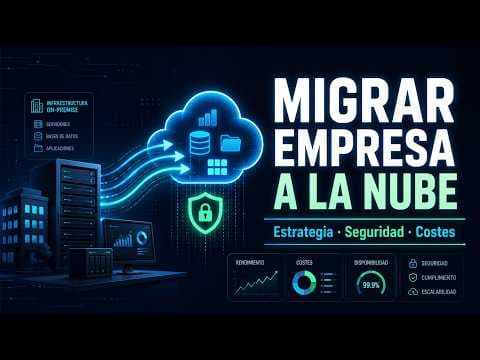 Cómo migrar una empresa a la nube: estrategia, seguridad, costes y planificación cloud