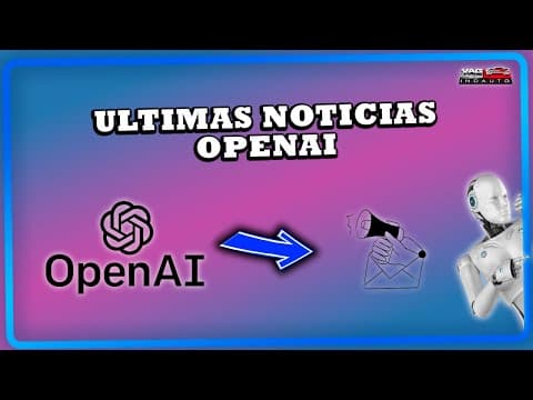 Ultimas noticias OpenAI