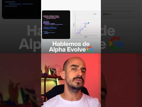 ¿Por qué es tan IMPORTANTE ALPHA EVOLVE? #dotcsv #google #IA